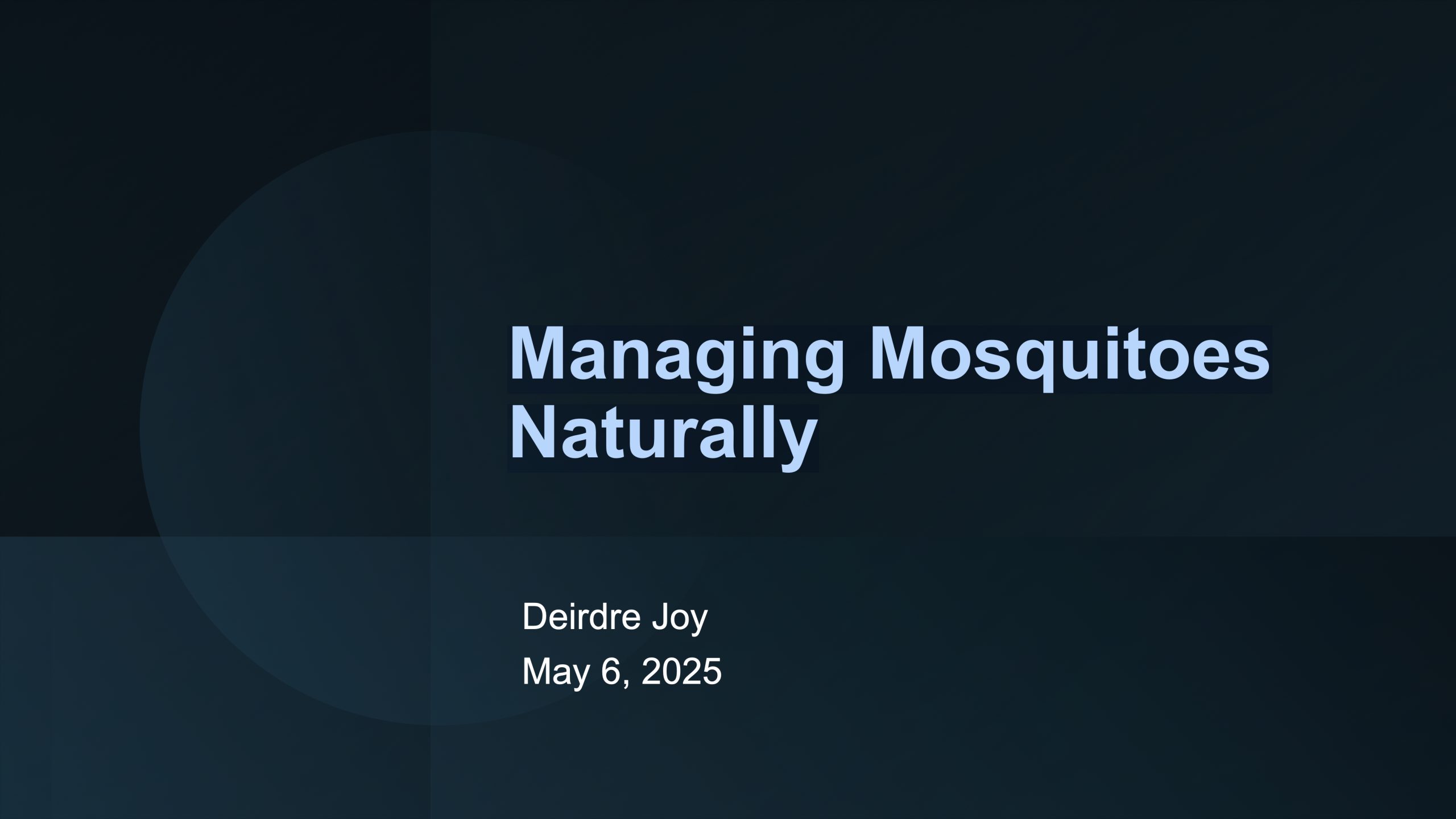 Presentation: Managing Mosquitoes Naturally by Deirdre Joy